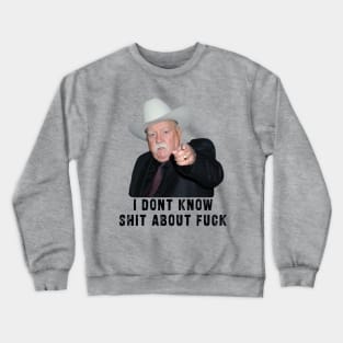 Diabeetus : newest funny wilford brimley lovers design with quote "I Don't Know Shit About Fuck" Crewneck Sweatshirt